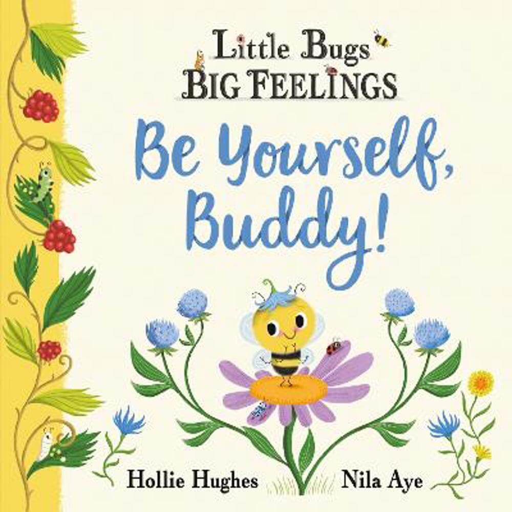 Little Bugs Big Feelings: Be Yourself Buddy (Paperback) - Hollie Hughes